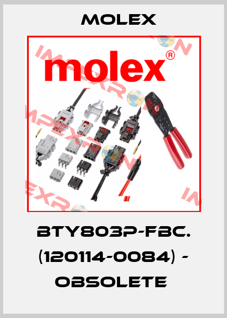 BTY803P-FBC. (120114-0084) - OBSOLETE  Molex