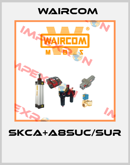 SKCA+A8SUC/SUR  Waircom