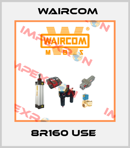 8R160 USE  Waircom