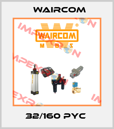 32/160 PYC  Waircom