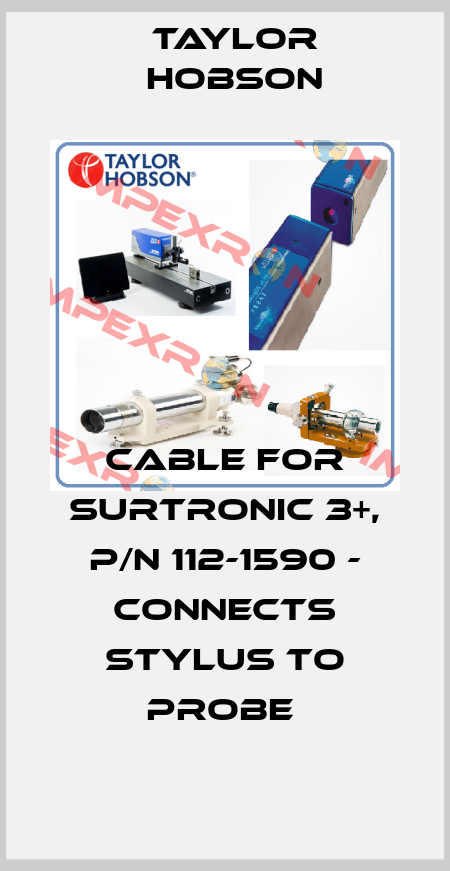 CABLE FOR SURTRONIC 3+, P/N 112-1590 - CONNECTS STYLUS TO PROBE  Taylor Hobson