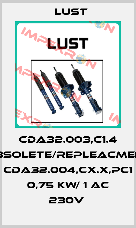 CDA32.003,C1.4 obsolete/repleacment CDA32.004,Cx.x,PC1 0,75 kW/ 1 AC 230V  Lust
