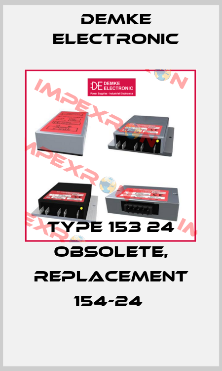 Type 153 24 obsolete, replacement 154-24  Demke Electronic