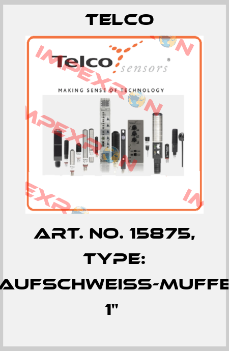 Art. No. 15875, Type: Aufschweiß-Muffe 1"  Telco