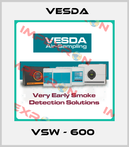 VSW - 600  Vesda