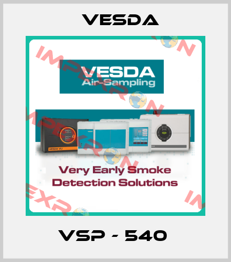 VSP - 540  Vesda