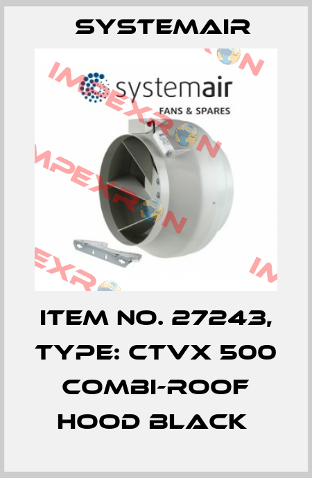 Item No. 27243, Type: CTVX 500 Combi-roof hood Black  Systemair