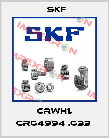 CRWH1, CR64994 ,633  Skf