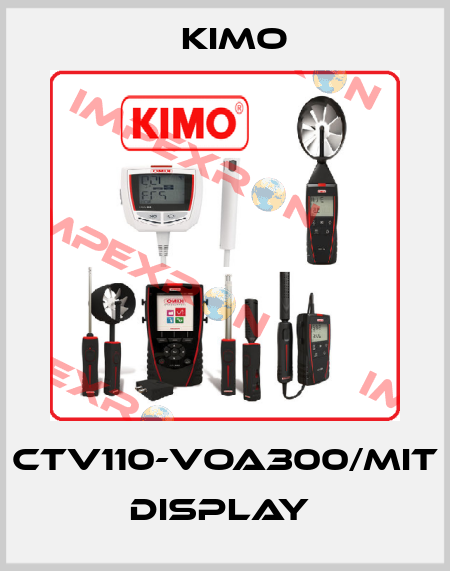 CTV110-VOA300/MIT DISPLAY  KIMO