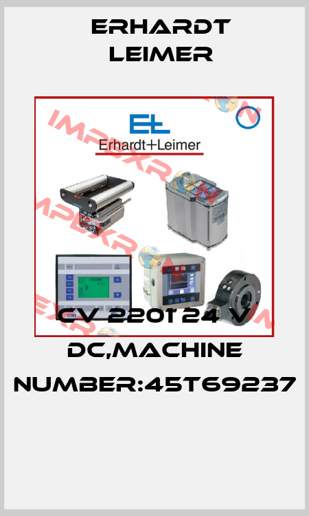 CV 2201 24 V DC,MACHINE NUMBER:45T69237  Erhardt Leimer