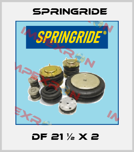 DF 21 ½ X 2  Springride