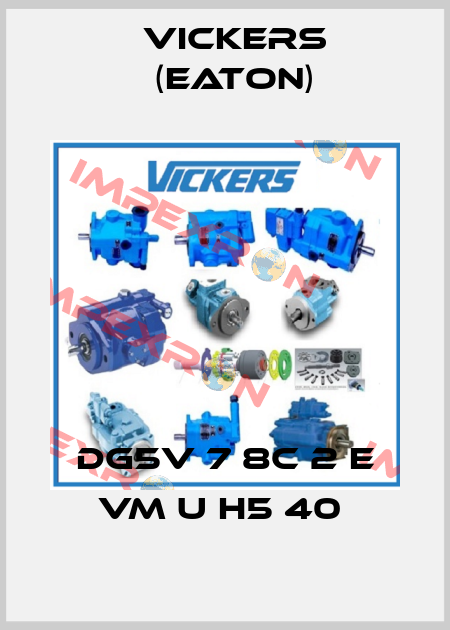 DG5V 7 8C 2 E VM U H5 40  Vickers (Eaton)