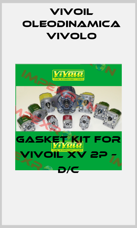 GASKET KIT FOR VIVOIL XV 2P – D/C Vivoil Oleodinamica Vivolo