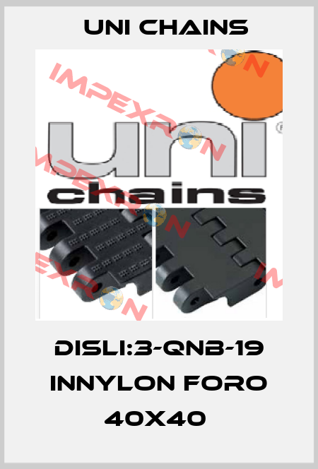 DISLI:3-QNB-19 INNYLON FORO 40X40  Uni Chains
