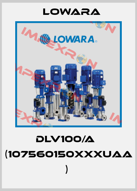 DLV100/A   (107560150XXXUAA )  Lowara