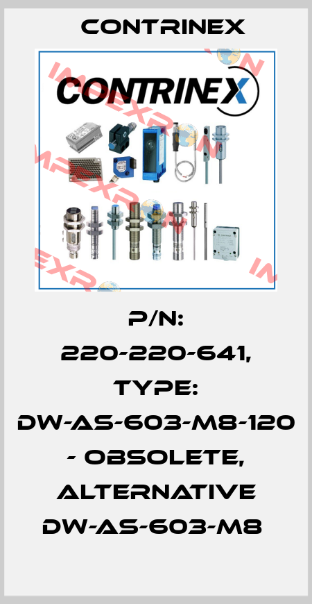 P/N: 220-220-641, Type: DW-AS-603-M8-120 - obsolete, alternative DW-AS-603-M8  Contrinex