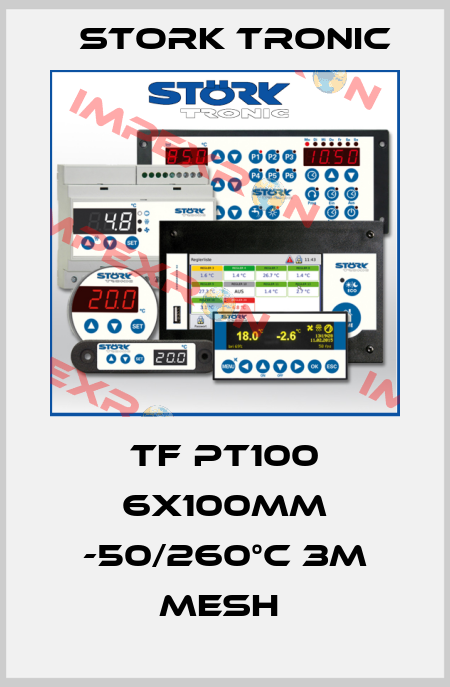 TF PT100 6x100mm -50/260°C 3m mesh  Stork tronic
