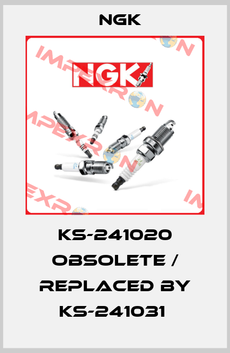  KS-241020 obsolete / replaced by KS-241031  NGK