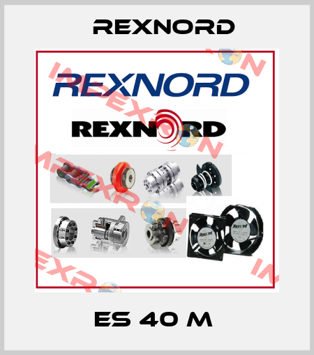 ES 40 M  Rexnord