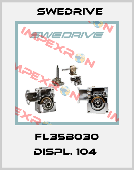 FL35B030 DISPL. 104  Swedrive