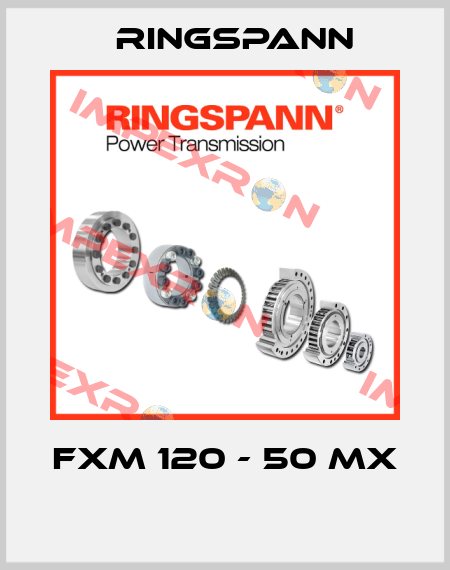 FXM 120 - 50 MX  Ringspann