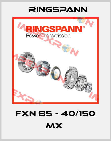 FXN 85 - 40/150 MX  Ringspann