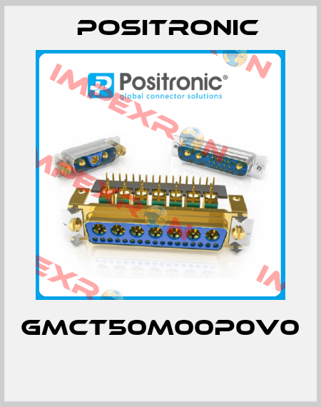 GMCT50M00P0V0  Positronic