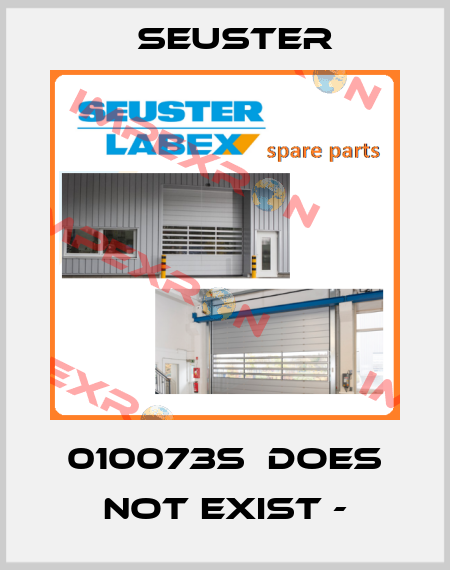 010073S  DOES NOT EXIST - Seuster