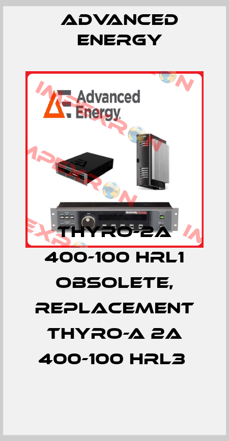 Thyro-2A 400-100 HRL1 obsolete, replacement Thyro-A 2A 400-100 HRL3  ADVANCED ENERGY