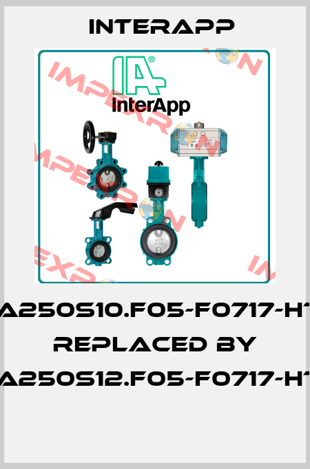 IA250S10.F05-F0717-HT Replaced by IA250S12.F05-F0717-HT  InterApp