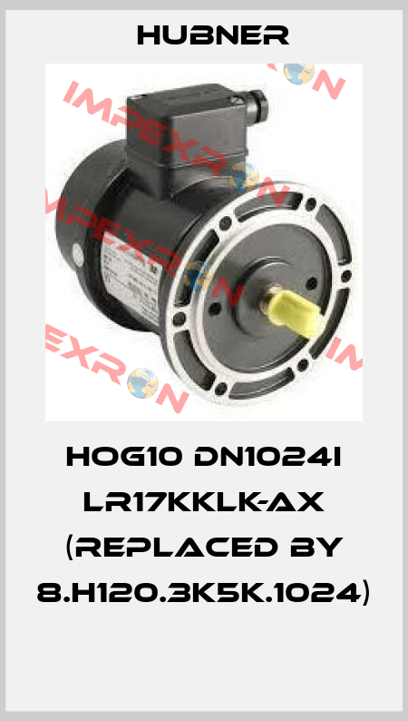 HOG10 DN1024I LR17KKlK-AX (replaced by 8.H120.3K5K.1024)  Hubner