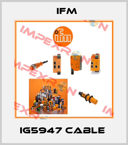 IG5947 CABLE  Ifm
