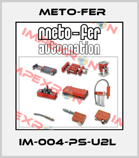 IM-004-PS-U2L  Meto-Fer