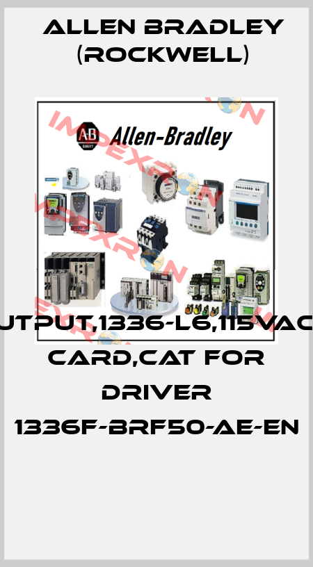 INPUT/OUTPUT,1336-L6,115VAC,DRIVER CARD,CAT FOR DRIVER 1336F-BRF50-AE-EN  Allen Bradley (Rockwell)