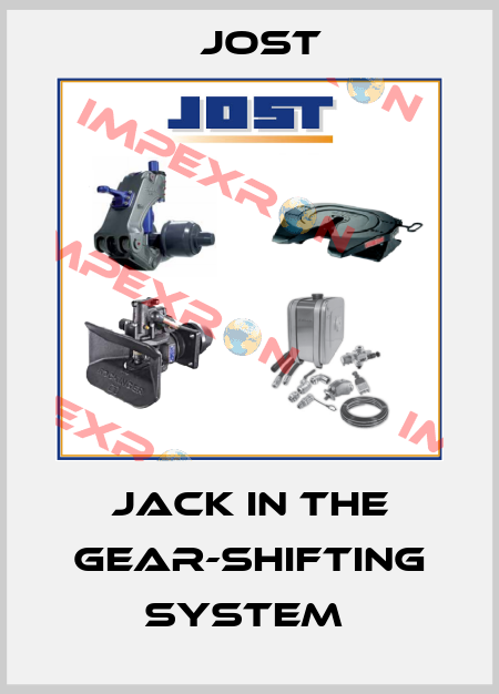 JACK IN THE GEAR-SHIFTING SYSTEM  Jost