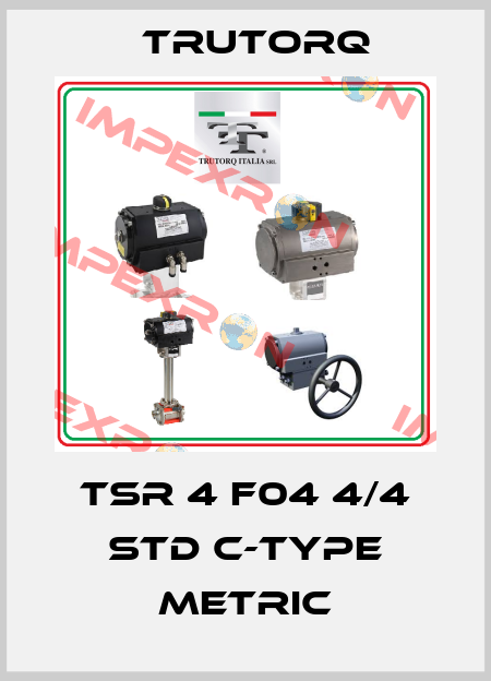 TSR 4 F04 4/4 STD C-Type metric Trutorq