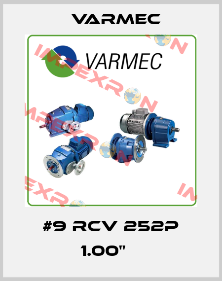 #9 RCV 252P 1.00"    Varmec