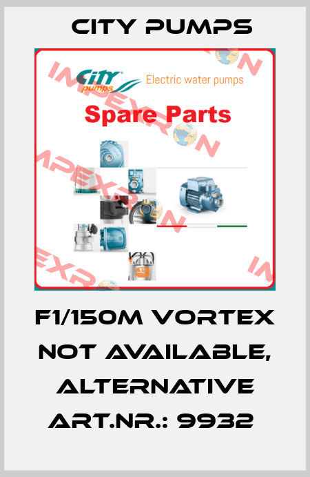 F1/150M Vortex not available, alternative Art.Nr.: 9932  City Pumps