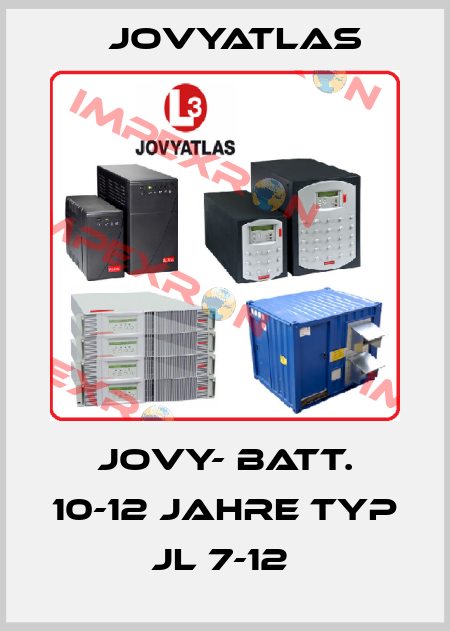 Jovy- Batt. 10-12 Jahre Typ JL 7-12  JOVYATLAS