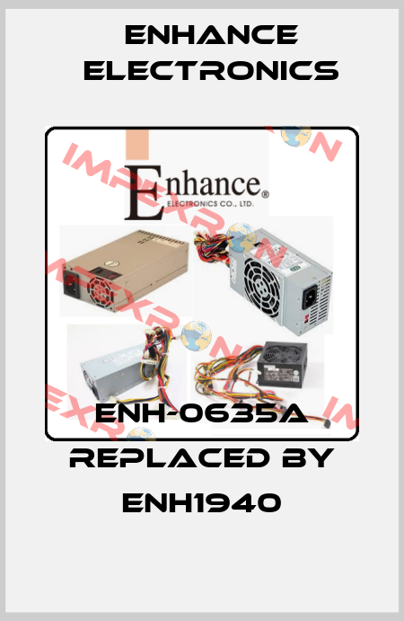 ENH-0635A REPLACED BY ENH1940 Enhance Electronics