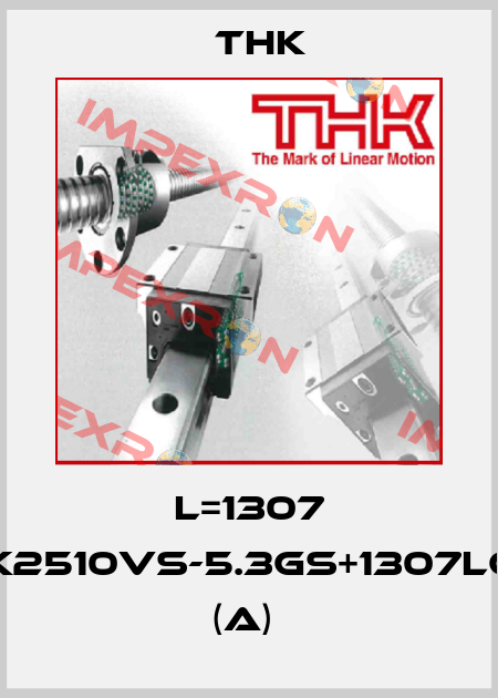 L=1307 BTK2510VS-5.3GS+1307LC7T (A)  THK