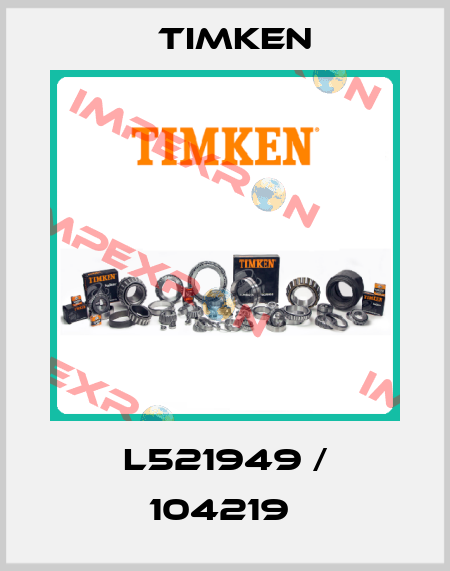 L521949 / 104219  Timken