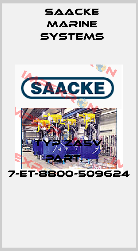 typ ZASV, PART.№  7-ET-8800-509624  Saacke Marine Systems