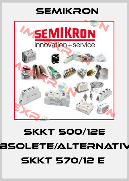 SKKT 500/12E obsolete/alternative SKKT 570/12 E  Semikron