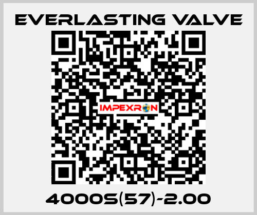 4000S(57)-2.00 Everlasting Valve