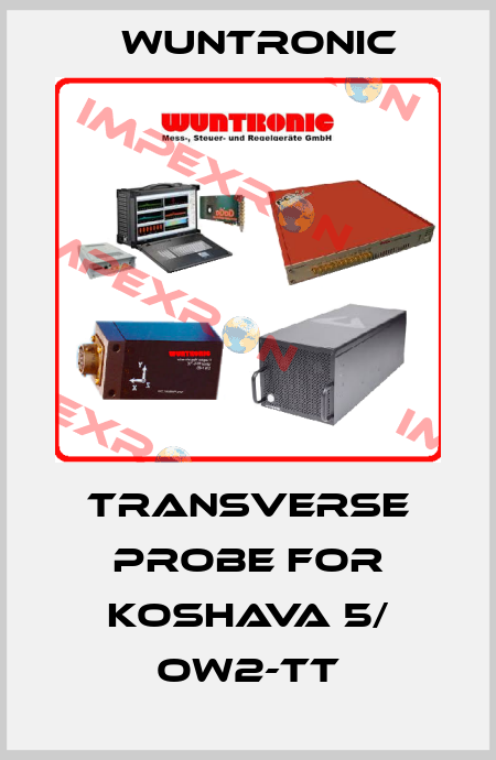 transverse probe for Koshava 5/ OW2-TT Wuntronic