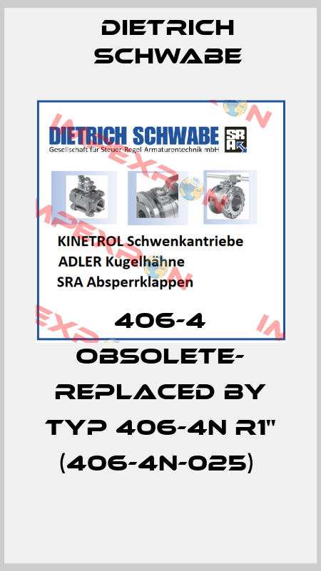 406-4 OBSOLETE- REPLACED BY Typ 406-4N R1" (406-4N-025)  Dietrich Schwabe