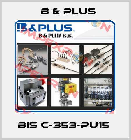 BIS C-353-PU15  B & PLUS