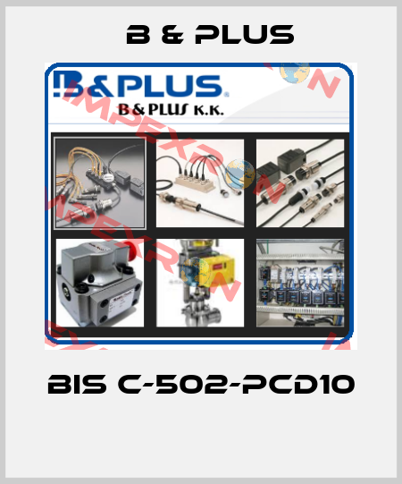 BIS C-502-PCD10  B & PLUS