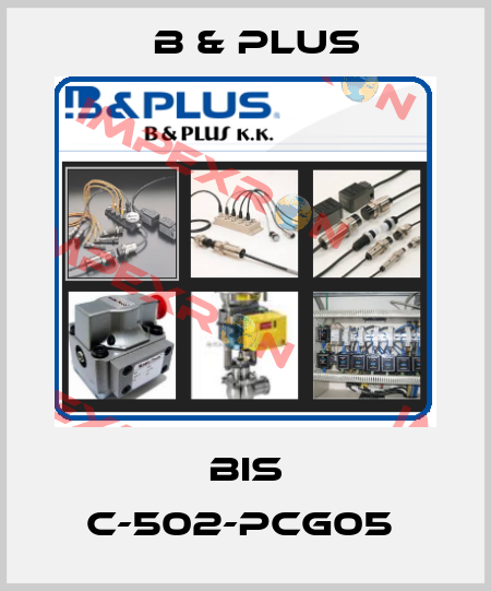 BIS C-502-PCG05  B & PLUS